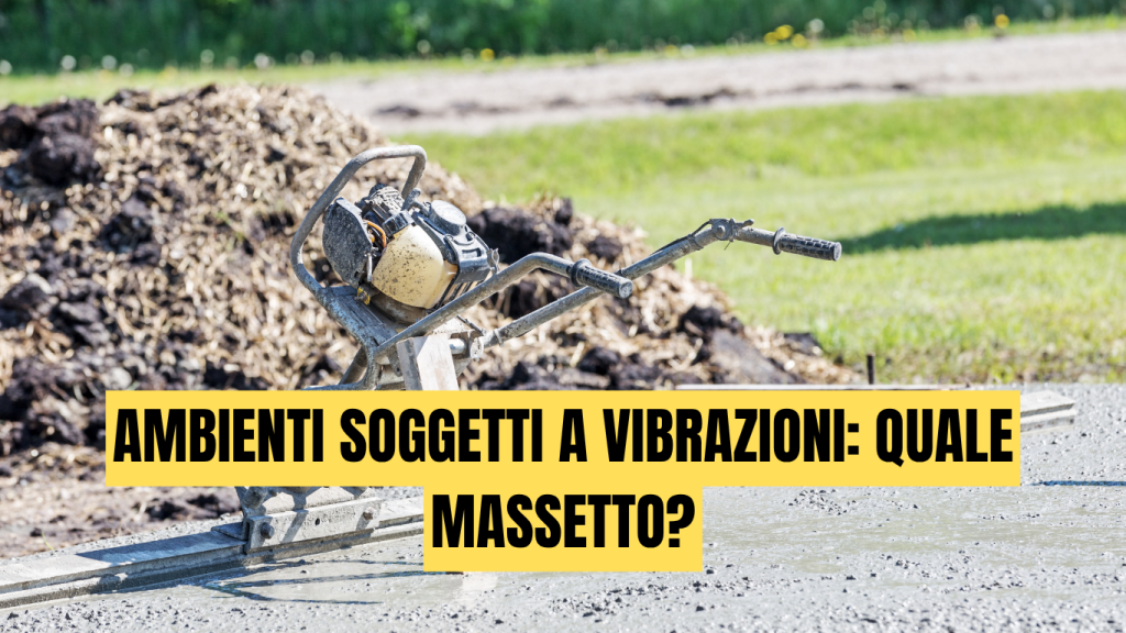 Come scegliere il massetto giusto in ambienti soggetti a vibrazioni. Scopri criteri tecnici, materiali, soluzioni professionali e errori da evitare in palestre, laboratori e sale macchine.