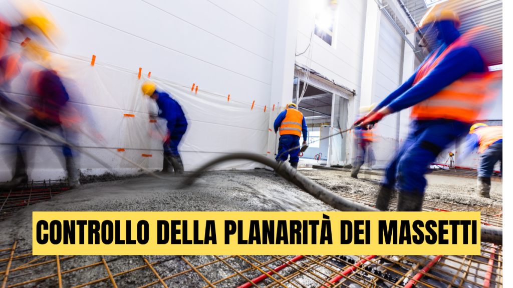 Controllo della planarità dei massetti come si misura e requisiti UNI - massetti.org - il primo portale dedicato ai massetti