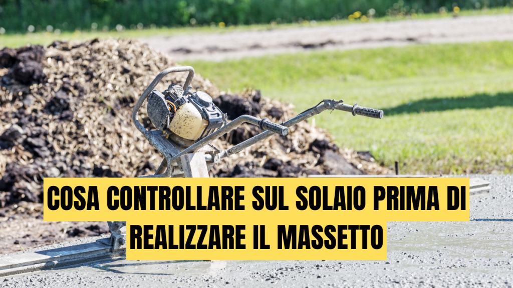  Cosa controllare sul solaio prima di realizzare il massetto: verifiche indispensabili e errori da evitare - massetti.org - il primo portale dedicato ai massetti