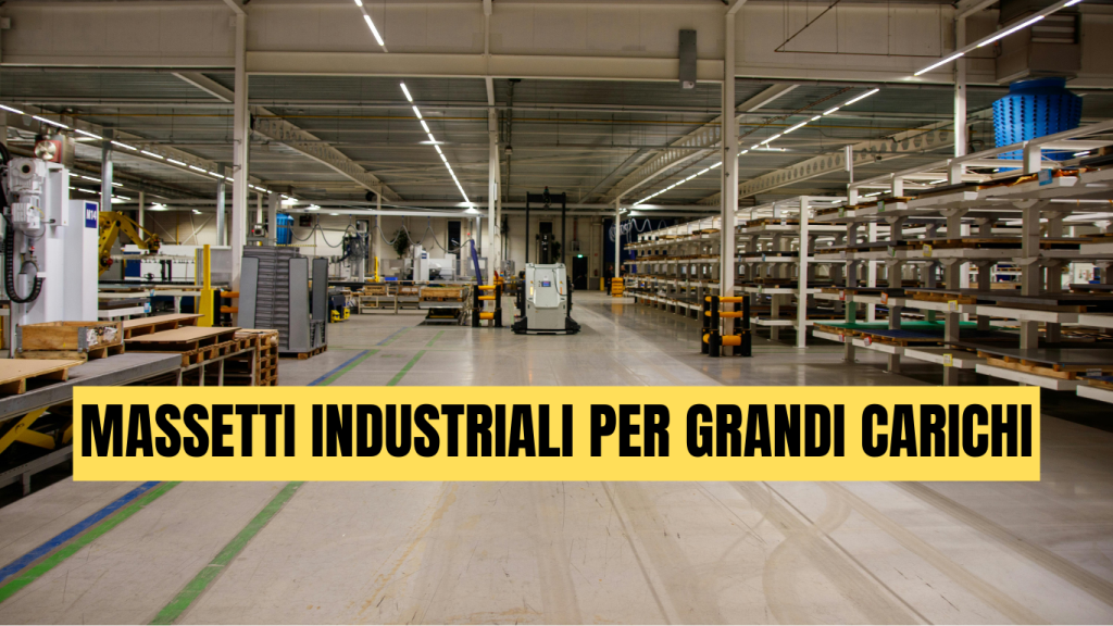 Massetti industriali per grandi carichi: progettazione, materiali e protocolli per ambienti ad uso pesante