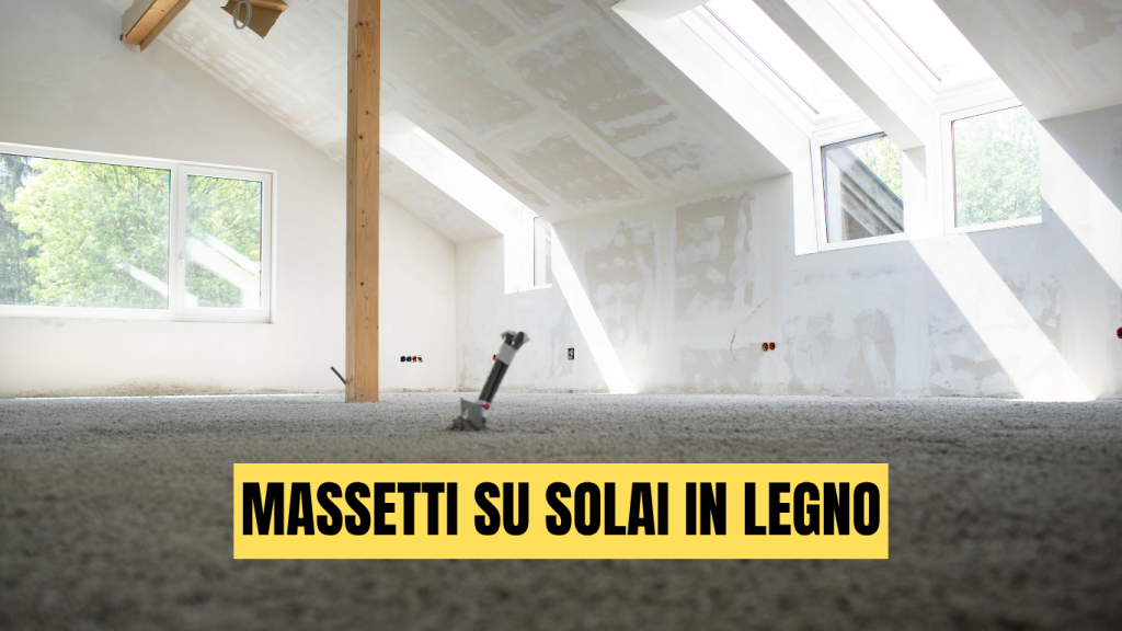 Massetti su solai in legno: tecniche corrette, stratigrafia consigliata ed errori da evitare nelle ristrutturazioni - massetti.org - il primo portale dedicato ai massetti