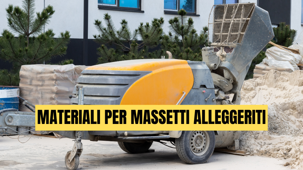  Materiali per massetti alleggeriti: differenze tra argilla espansa, polistirene, vetro cellulare e soluzioni moderne - massetti.org - il primo portale dedicato ai massetti